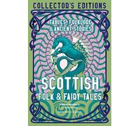 Scottish Folk & Fairy Tales: Fables, Folklore & Ancient Stories (Flame Tree Collector's Editions)