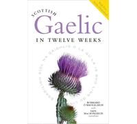 Scottish Gaelic in Twelve Weeks: With Audio Download | Paperback | 2023