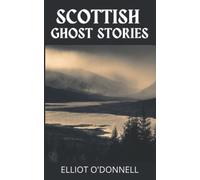 Scottish Ghost Stories: Original 1911 Gothic Story Collection