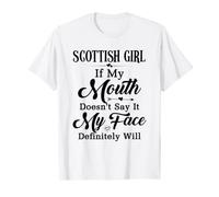 Scottish Girl If My Mouth Doesn't Say It My Face Shirt T-Shirt