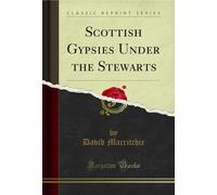 Scottish Gypsies Under the Stewarts (Classic Reprint)