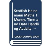 Scottish Heinemann Maths 1, Money, Time and Data Handling Activity Book (single)