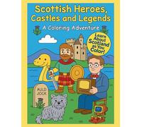 Scottish Heroes, Castles and Legends: A Coloring Adventure (The Scottish Adventures Coloring Book Series)