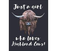 Scottish Highland Cow | Just A Girl Who Loves Highland Cows!: College Ruled Composition Journal