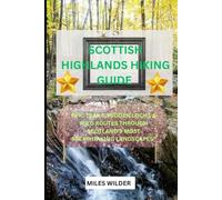 Scottish Highlands Hiking Guide: Epic Trails, Hidden Lochs & Wild Routes Through Scotland’s Most Breathtaking Landscapes (TRAILBLAZERS SERIES)