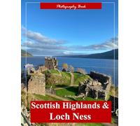 Scottish Highlands & Loch Ness: A Visual Journey Through the Ancient Glens and Legendary Waters - Stunning Photography of Misty Mountains, Lochside Castles, and Highland Majesty