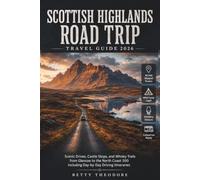 Scottish Highlands Road Trip Travel Guide 2026: Scenic Drives, Castle Stops, and Whisky Trails from Glencoe to the North Coast 500 Including Day-by-Day Driving Itineraries