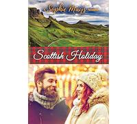 Scottish Holiday: A Contemporary Short Read Christmas Escape (Inspirational Clean Romance)