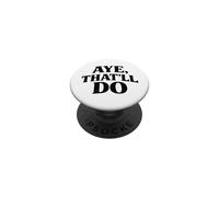 Scottish Humor Aye That'll Do Saying Vintage Typography PopSockets Adhesive PopGrip
