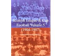 Scottish League & Cup Football Volume 5 (1904-1907)
