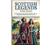 Scottish Legends For Kids: Warriors, Fairies, Kings, Queens, Myths, Legends & Mo