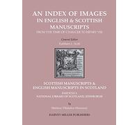 Scottish Manuscripts & English Manuscripts in Scotland. Fascicle I: National Library of Scotland, Edinburgh (An Index of Images in English Manuscripts from Chaucer to Henry VIII, 10)