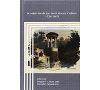 Scottish Medicine and Literary Culture, 1726-1832: 94 (Clio Medica, 94)
