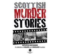 Scottish Murder Stories: A Selecetion of Solved and Unsolved Murders