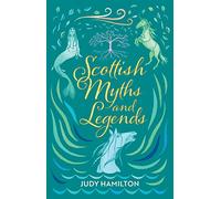 Scottish Myths and Legends: (Waverley Scottish Classics)
