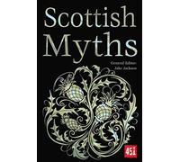 Scottish Myths: (The World's Greatest Myths and Legends New edition)