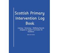Scottish Primary Intervention Log Book: Literacy, Numeracy & Wellbeing Records - 2026-2027 Curriculum for Excellence Support Documentation (Scottish Primary Support & Intervention Records)