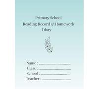 Scottish Primary School Reading Record & Homework Diary: Curriculum for Excellence Compatible - Early, First & Second Level - P1-7 Home-School Communication Log
