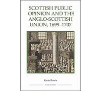 Scottish Public Opinion and the Anglo-Scottish Union, 1699-1707