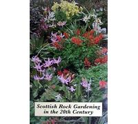 Scottish Rock Gardening in the 20th Century