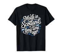 Scottish Roots Heritage, Made In Scotland A Long Time Ago T-Shirt