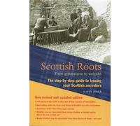 Scottish Roots: Step-by-Step Guide for Ancestor Hunters (Step By Step Guide): From gravestone to website: The step-by-step guide to tracing your Scottish Ancestors