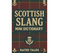Scottish Slang Mini Dictionary: A Pocket Guide to Scottish Words, Phrases, and Banter (Mini Dictionaries)