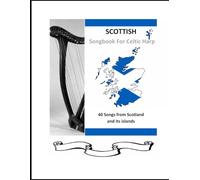 Scottish Songbook for Harp: 40 Songs from Scotland for Celtic Harp (40 Songs for Celtic Harp)
