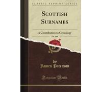 Scottish Surnames: A Contribution to Genealogy, Vol. 1866 (Classic Reprint)