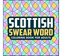 Scottish Swear Word Coloring Book: Bold, Funny Scotland Slang Designs for Stress Relief and Relaxation (Global Swear Words Series)