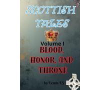 Scottish Tales. Volume I : Blood, Honor, and Throne.