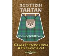 Scottish Tartan Diary Journal Clan Henderson MacKendrick: Scots Highland McKendrick Kendrick Family Surname Notebook (Scottish Clans & Tartans Series)