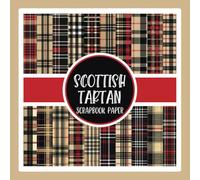 Scottish Tartan Scrapbook Paper: Red, White, Beige and Black Plaid Pattern Craft Paper Pad For Scrapbooking, Mixed Media, Decoupage, Junk Journals & Paper Crafts; 8.5x8.5