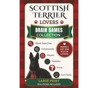 Scottish Terrier Brain Games Collection: 60 Relaxing Puzzles with Word Searches, Crosswords, Mazes & Sudoku | Trivia, Fun Facts & Solutions Included | The Perfect Gift for Scottish Terrier Lovers