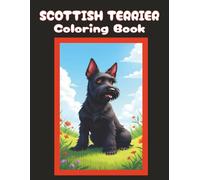Scottish Terrier Coloring Book: Cute Dog & Puppy Picture Pages with 70 Lined Drawings of Doggy Outdoor Adventures in Park, Mountain, City, Lake, Snow, ... | Fun Detailed Art Gift for Kids and Adults