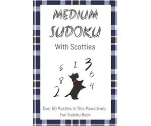 Scottish Terrier Sudoku Puzzle Book: Sudoku Puzzles For Scottie Lovers | Help Calm The Mind, Relax & Focus | 6x9 Inches, 112 Pages | 50+ Puzzles | Solutions Included
