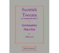 Scottish Toccata on "Scotland the Brave" for Organ by Grimoaldo Macchia