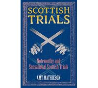Scottish Trials: Noteworthy and Sensational Scottish Trials