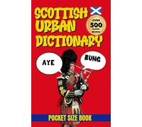 Scottish Urban Dictionary: 500 Scottish Slang Words and Phrases with Examples & Translations (Urban Slang Dictionary)