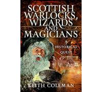 Scottish Warlocks, Wizards and Magicians: A Historical Quest