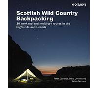 Scottish Wild Country Backpacking: 30 weekend and multi-day routes in the Highlands and Islands
