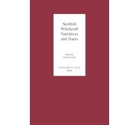 Scottish Witchcraft Narratives and Tracts (Scottish History Society 6th Series)