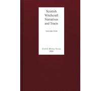 Scottish Witchcraft Narratives and Tracts (Scottish History Society 6th Series)