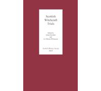 Scottish Witchcraft Trials: 20 (Scottish History Society 6th Series)