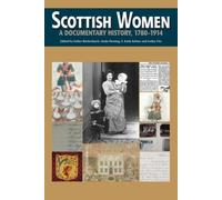 Scottish Women : A Documentary History, 1780-1914