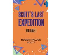 Scott's Last Expedition Volume I