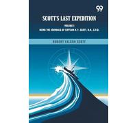 Scott's Last ExpeditionVolume I Being The Journals Of Captain R. F. Scott, R.N., C.V.O (Edition1)