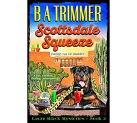 Scottsdale Squeeze: a fun, romantic, thrilling, adventure...: 2 (Laura Black Mysteries)