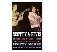 Scotty and Elvis: Aboard the Mystery Train (American Made Music Series)
