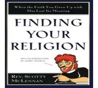 Scotty McLennan Finding Your Religion: When the Faith You Grew Up with Has Lost Scotty McLennan Multicolor